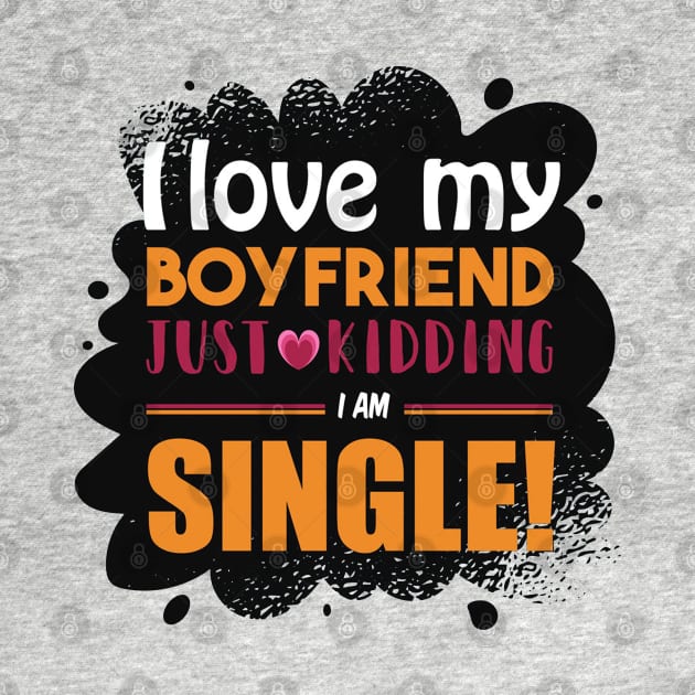 I am Single Funny Girl Quote Artwork by Artistic muss